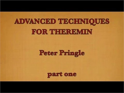 Peter Pringle - Advanced Techniques for Theremin